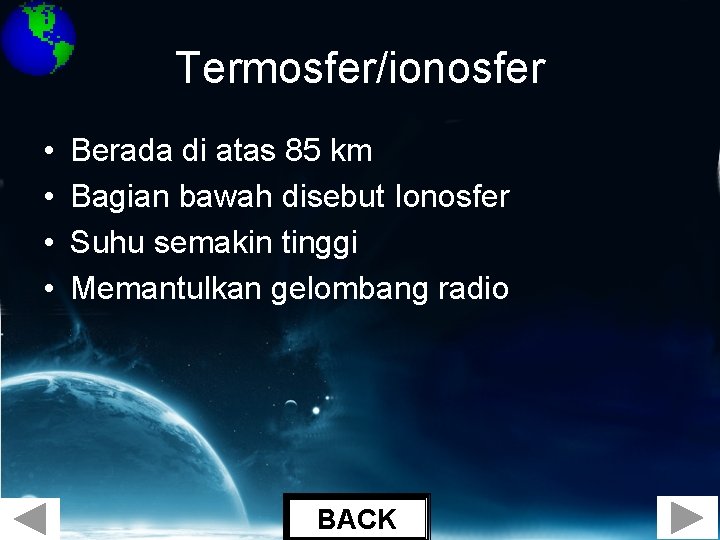 Termosfer/ionosfer • • Berada di atas 85 km Bagian bawah disebut Ionosfer Suhu semakin