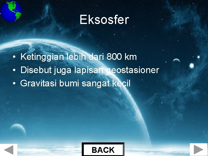 Eksosfer • Ketinggian lebih dari 800 km • Disebut juga lapisan geostasioner • Gravitasi