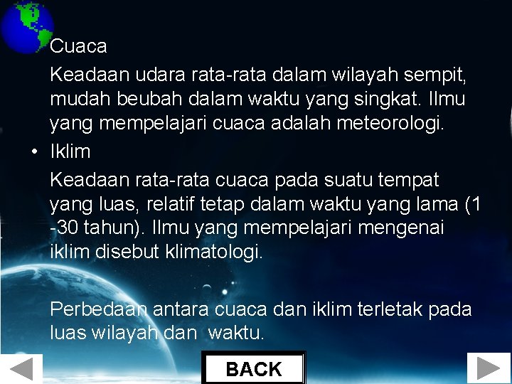  • Cuaca Keadaan udara rata-rata dalam wilayah sempit, mudah beubah dalam waktu yang