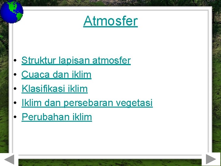 Atmosfer • • • Struktur lapisan atmosfer Cuaca dan iklim Klasifikasi iklim Iklim dan