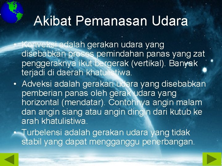 Akibat Pemanasan Udara • Konveksi adalah gerakan udara yang disebabkan proses pemindahan panas yang