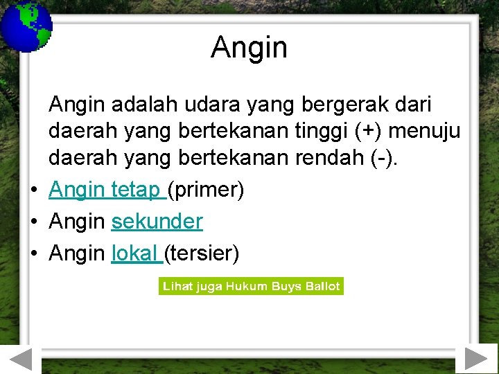 Angin adalah udara yang bergerak dari daerah yang bertekanan tinggi (+) menuju daerah yang