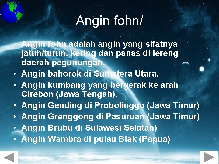 Angin fohn/ • • • Angin fohn adalah angin yang sifatnya jatuh/turun, kering dan