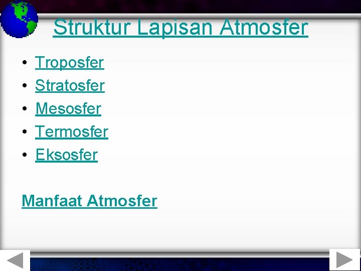 Struktur Lapisan Atmosfer • • • Troposfer Stratosfer Mesosfer Termosfer Eksosfer Manfaat Atmosfer 