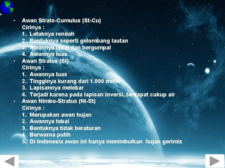  • • • Awan Strato-Cumulus (St-Cu) Cirinya : 1. Letaknya rendah 2. Bentuknya