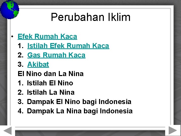 Perubahan Iklim • Efek Rumah Kaca 1. Istilah Efek Rumah Kaca 2. Gas Rumah