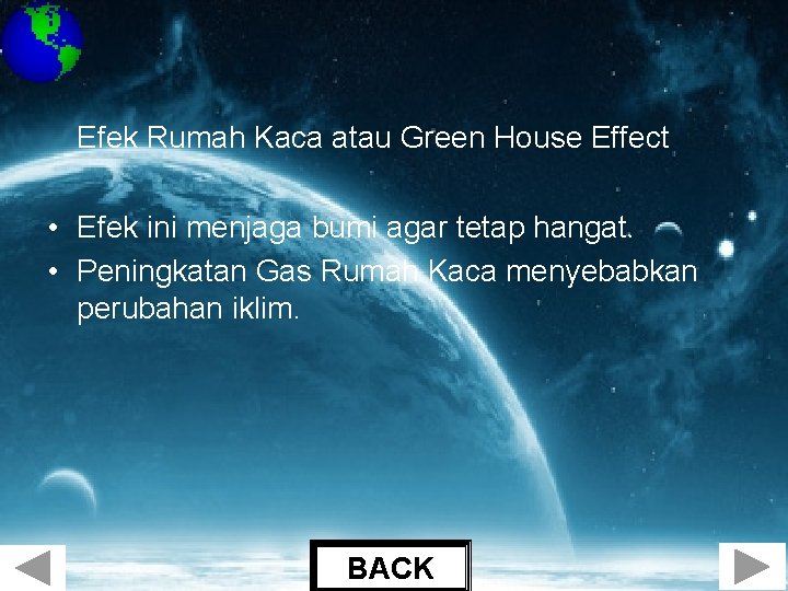 Efek Rumah Kaca atau Green House Effect • Efek ini menjaga bumi agar tetap