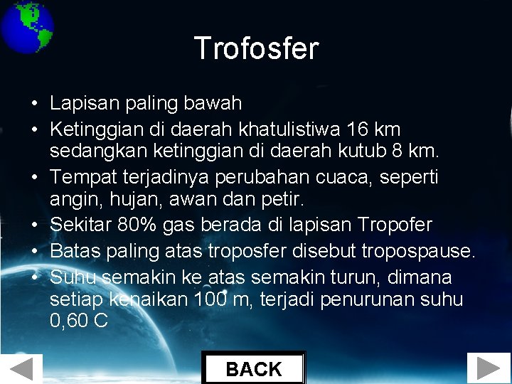 Trofosfer • Lapisan paling bawah • Ketinggian di daerah khatulistiwa 16 km sedangkan ketinggian