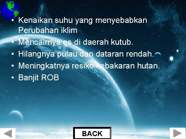  • Kenaikan suhu yang menyebabkan Perubahan iklim • Mencairnya es di daerah kutub.