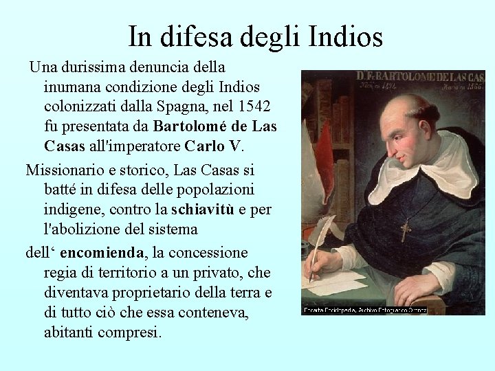 In difesa degli Indios Una durissima denuncia della inumana condizione degli Indios colonizzati dalla