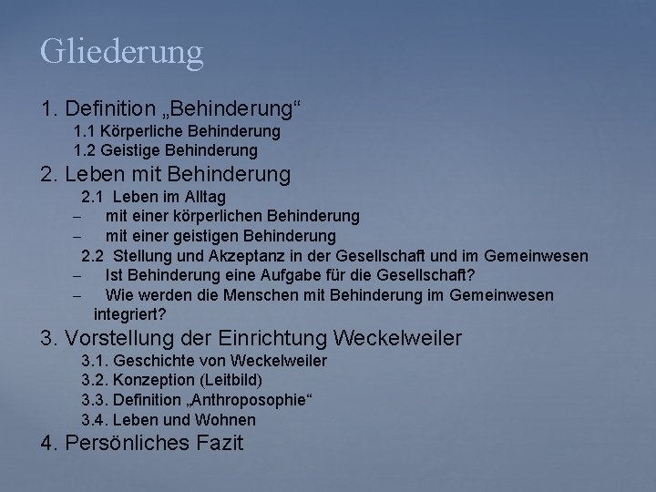 Gliederung 1. Definition „Behinderung“ 1. 1 Körperliche Behinderung 1. 2 Geistige Behinderung 2. Leben