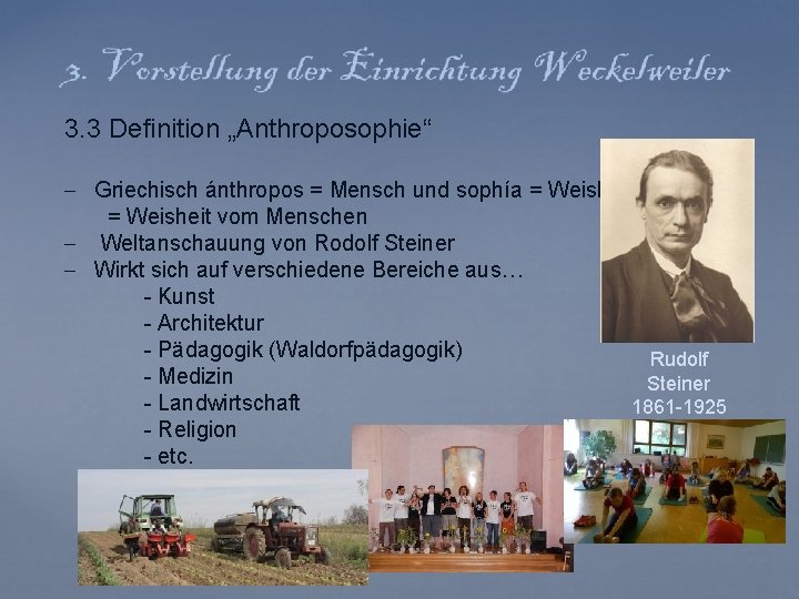 3. 3 Definition „Anthroposophie“ - Griechisch ánthropos = Mensch und sophía = Weisheit vom