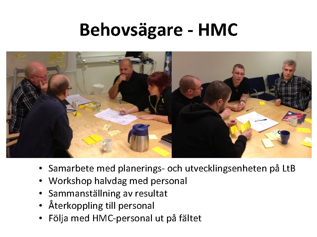Behovsägare - HMC • • • Samarbete med planerings- och utvecklingsenheten på Lt. B
