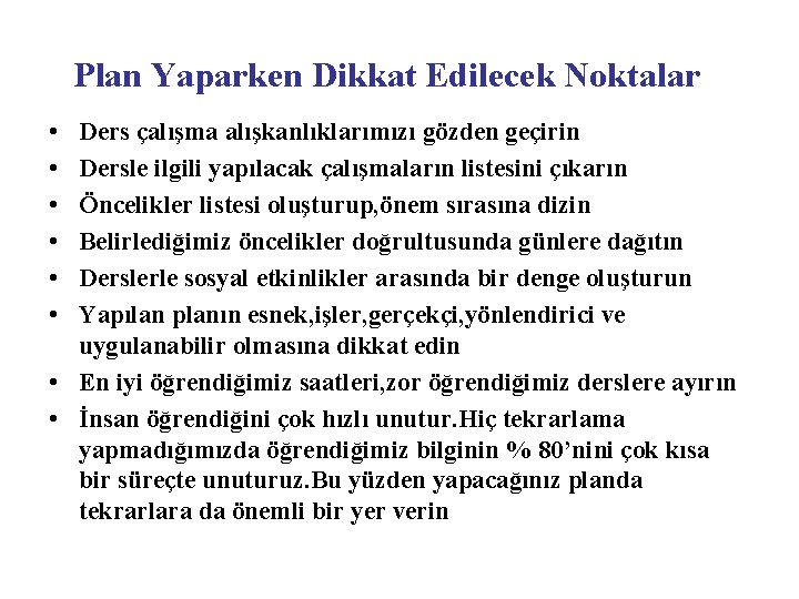 Plan Yaparken Dikkat Edilecek Noktalar • • • Ders çalışma alışkanlıklarımızı gözden geçirin Dersle