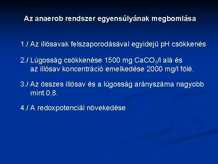 Az anaerob rendszer egyensúlyának megbomlása 1. / Az illósavak felszaporodásával egyidejű p. H csökkenés