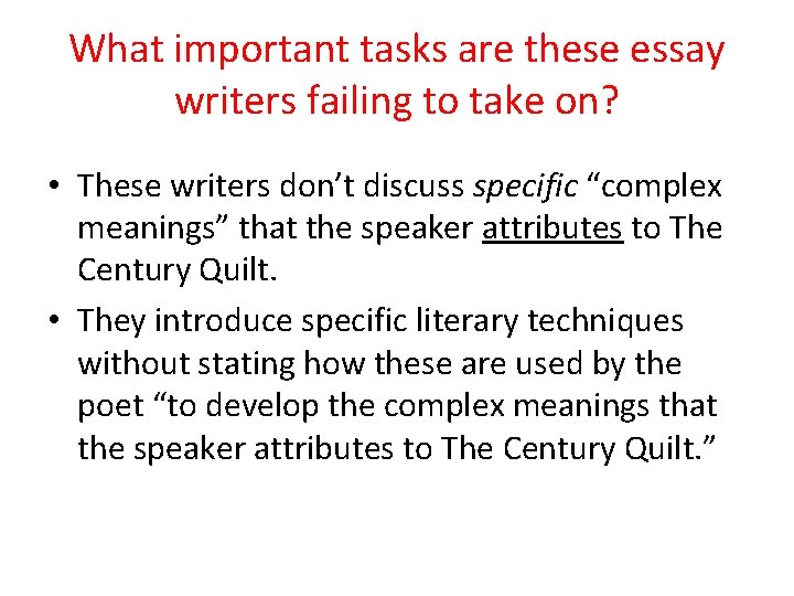 What important tasks are these essay writers failing to take on? • These writers