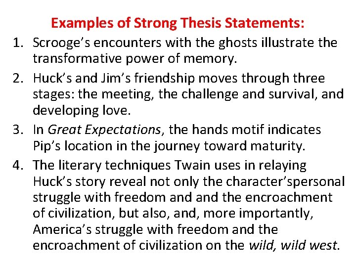 Examples of Strong Thesis Statements: 1. Scrooge’s encounters with the ghosts illustrate the transformative