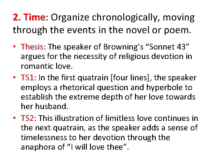 2. Time: Organize chronologically, moving through the events in the novel or poem. •