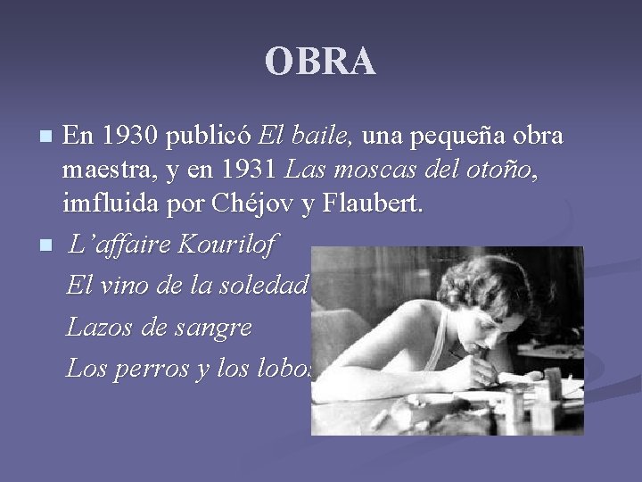 OBRA En 1930 publicó El baile, una pequeña obra maestra, y en 1931 Las