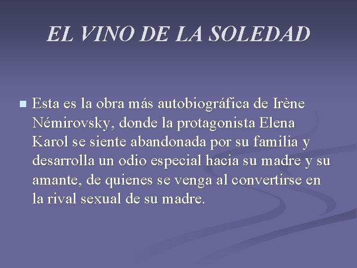 EL VINO DE LA SOLEDAD n Esta es la obra más autobiográfica de Irène