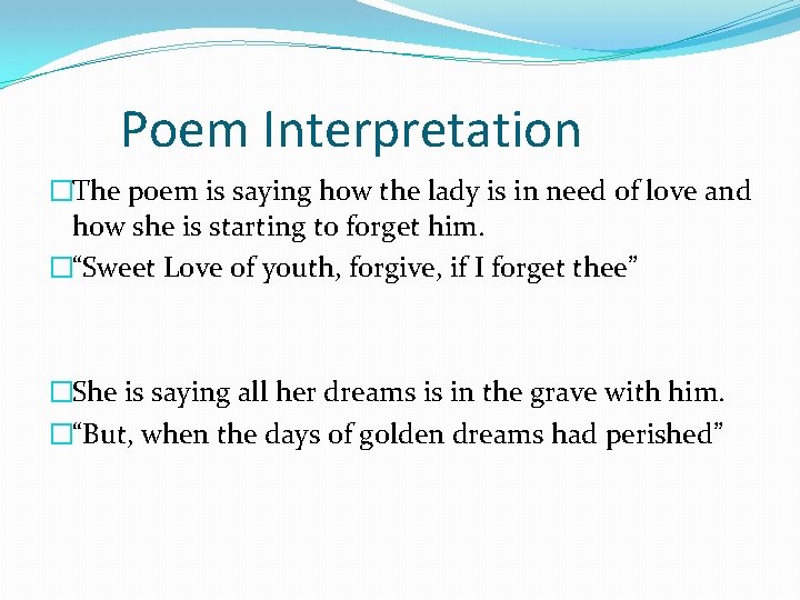 Poem Interpretation �The poem is saying how the lady is in need of love