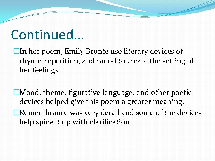 Continued… �In her poem, Emily Bronte use literary devices of rhyme, repetition, and mood