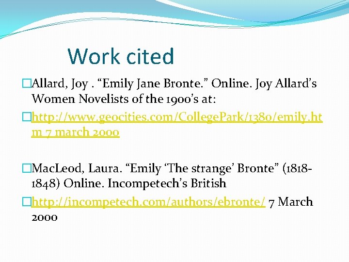 Work cited �Allard, Joy. “Emily Jane Bronte. ” Online. Joy Allard’s Women Novelists of
