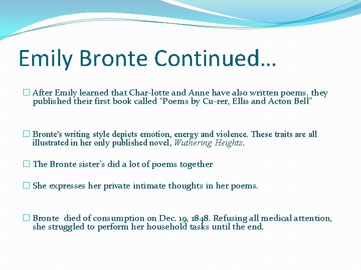 Emily Bronte Continued… � After Emily learned that Char lotte and Anne have also