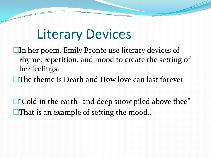 Literary Devices �In her poem, Emily Bronte use literary devices of rhyme, repetition, and