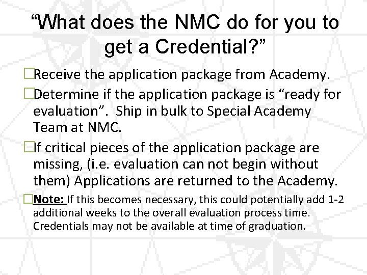 “What does the NMC do for you to get a Credential? ” �Receive the