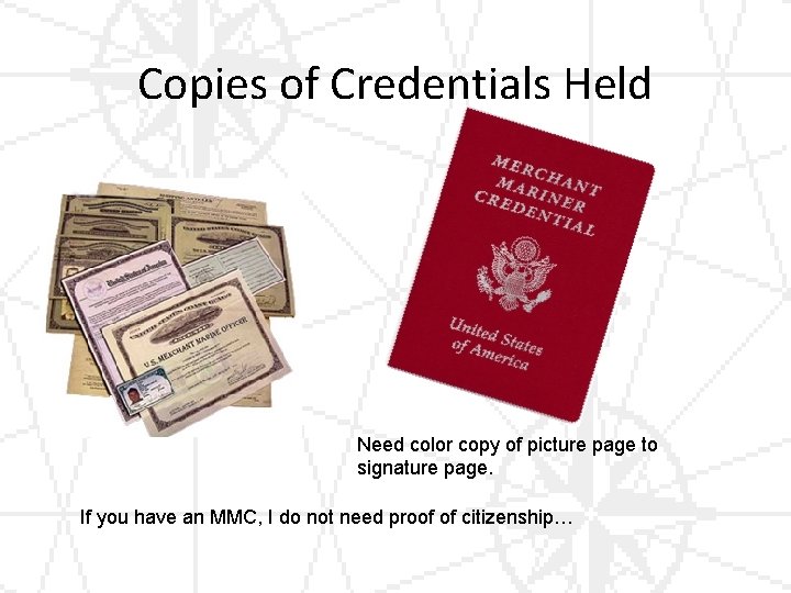 Copies of Credentials Held Need color copy of picture page to signature page. If