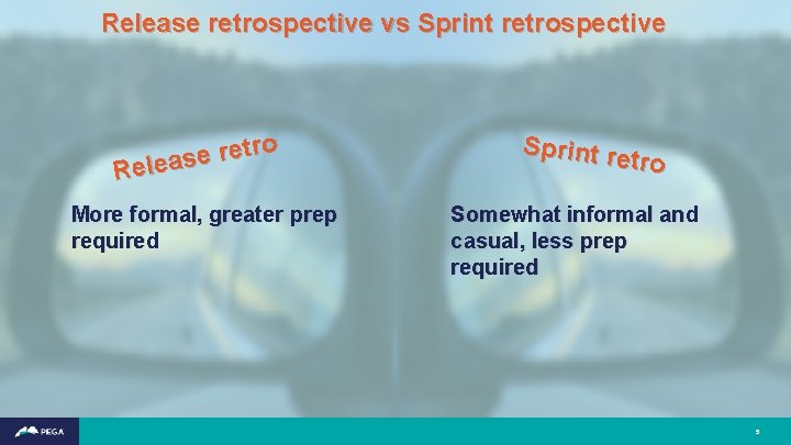Release retrospective vs Sprint retrospective o r t e r e Releas More formal,