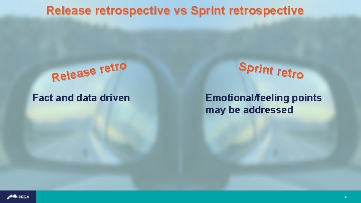 Release retrospective vs Sprint retrospective o r t e r e Releas Fact and