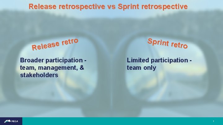 Release retrospective vs Sprint retrospective o r t e r e Releas Broader participation