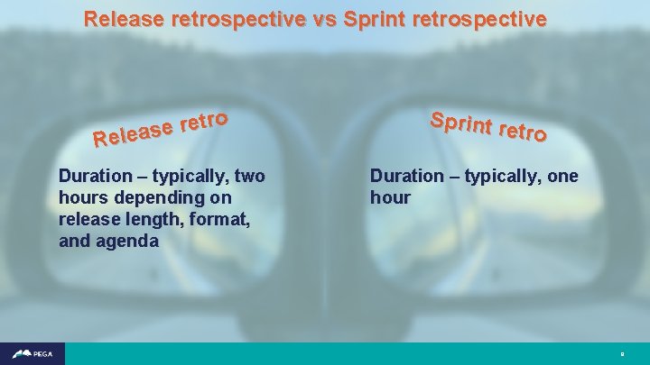 Release retrospective vs Sprint retrospective o r t e r e Releas Duration –