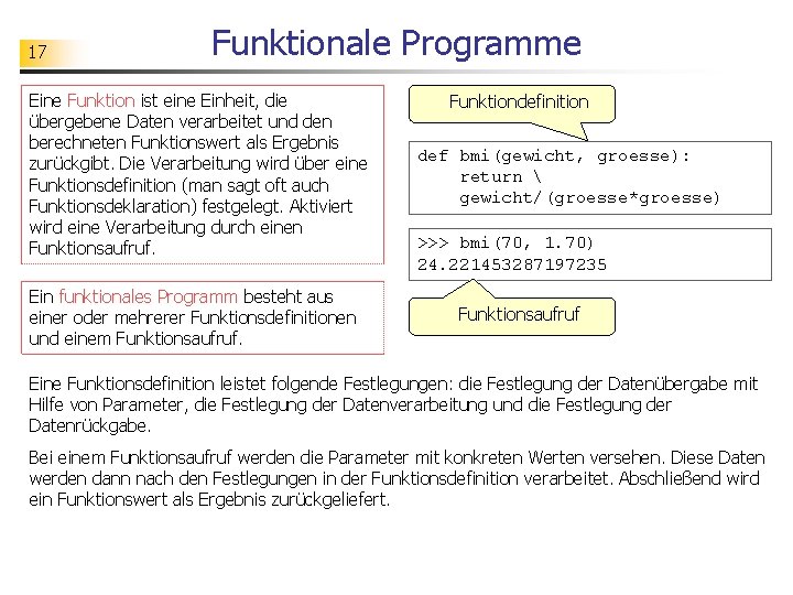 17 Funktionale Programme Eine Funktion ist eine Einheit, die übergebene Daten verarbeitet und den