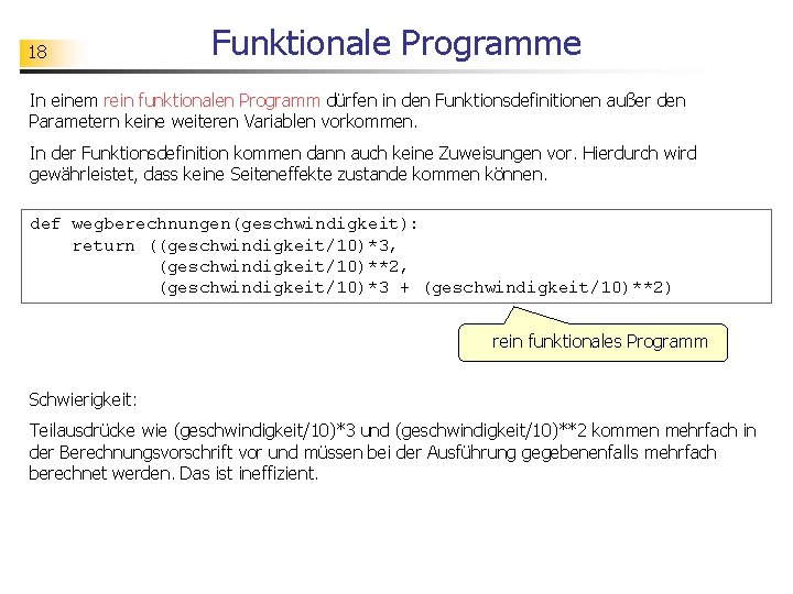 18 Funktionale Programme In einem rein funktionalen Programm dürfen in den Funktionsdefinitionen außer den