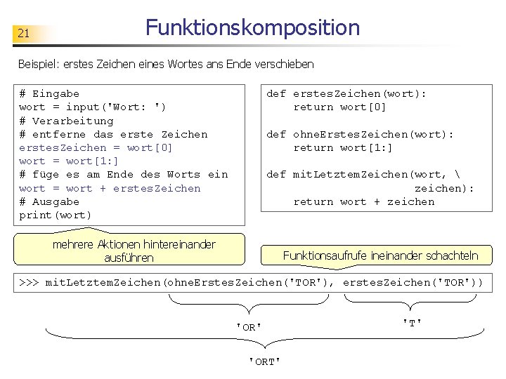 21 Funktionskomposition Beispiel: erstes Zeichen eines Wortes ans Ende verschieben # Eingabe wort =
