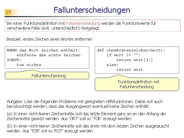 23 Fallunterscheidungen Bei einer Funktionsdefinition mit Fallunterscheidung werden die Funktionswerte für verschiedene Fälle (evtl.