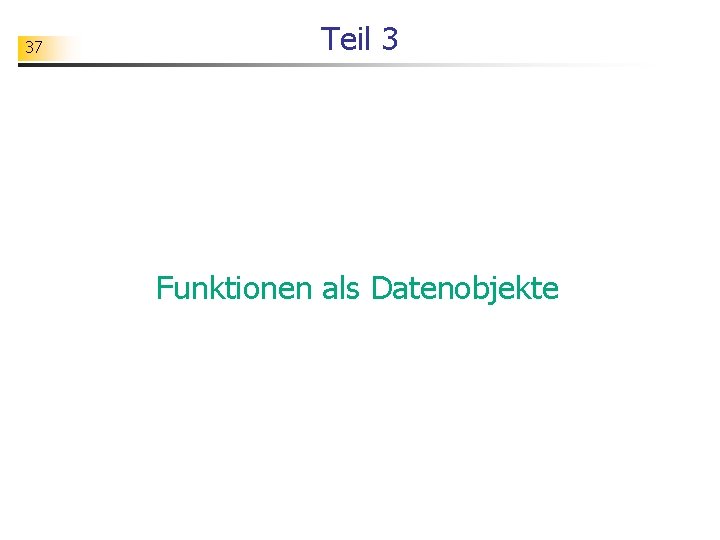 37 Teil 3 Funktionen als Datenobjekte 