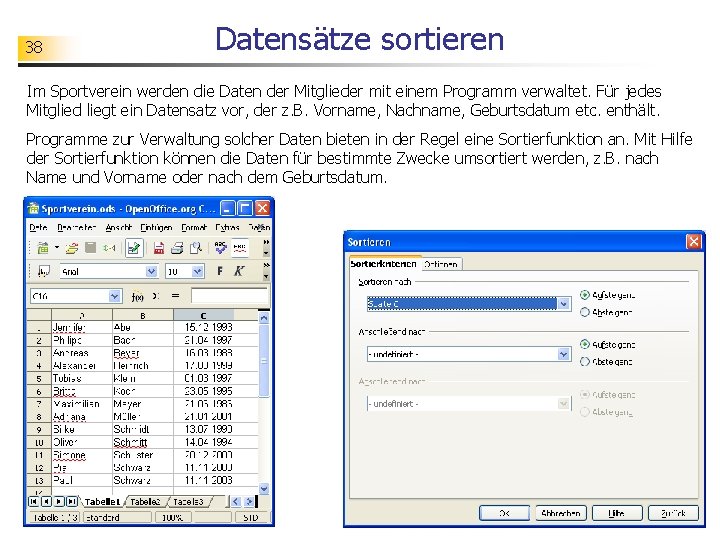 38 Datensätze sortieren Im Sportverein werden die Daten der Mitglieder mit einem Programm verwaltet.