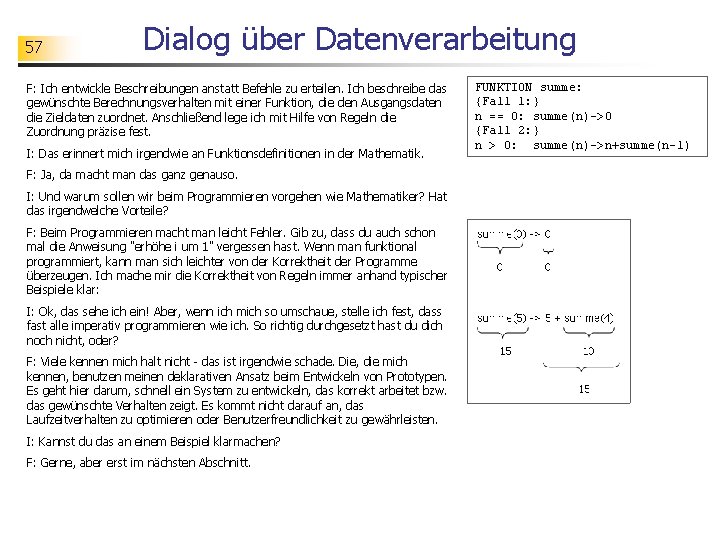 57 Dialog über Datenverarbeitung F: Ich entwickle Beschreibungen anstatt Befehle zu erteilen. Ich beschreibe