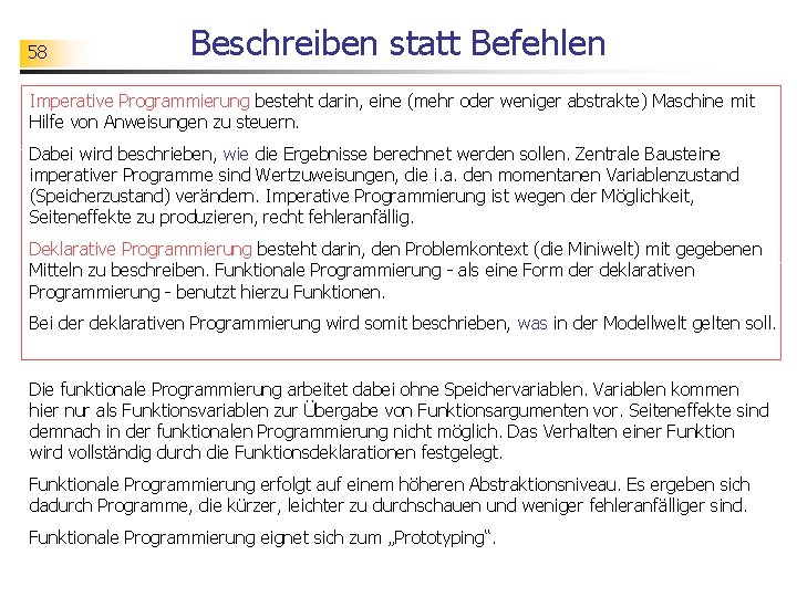 58 Beschreiben statt Befehlen Imperative Programmierung besteht darin, eine (mehr oder weniger abstrakte) Maschine