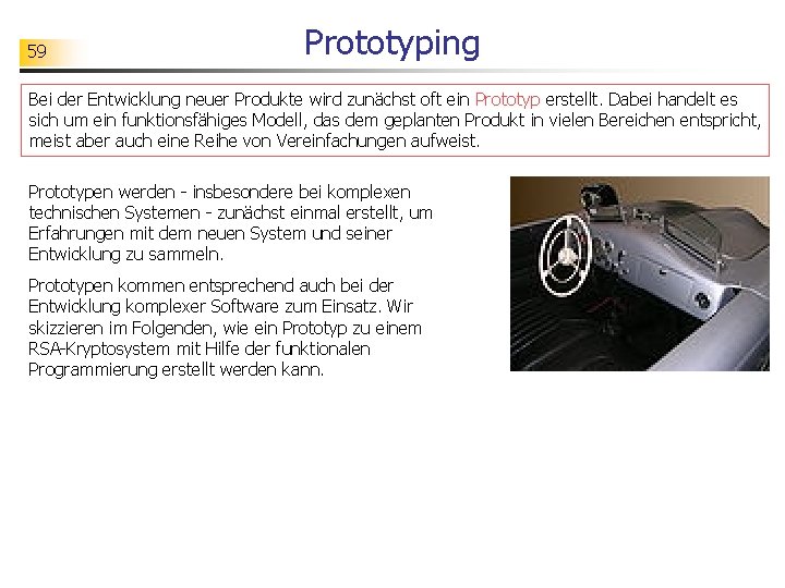59 Prototyping Bei der Entwicklung neuer Produkte wird zunächst oft ein Prototyp erstellt. Dabei