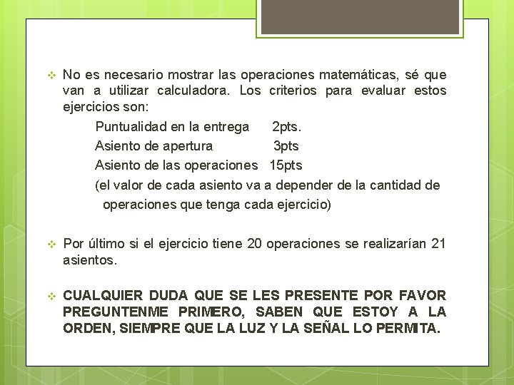 v No es necesario mostrar las operaciones matemáticas, sé que van a utilizar calculadora.