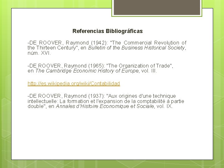 Referencias Bibliográficas -DE ROOVER, Raymond (1942): "The Commercial Revolution of the Thirteen Century", en