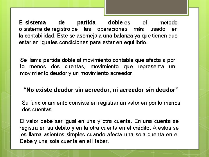 El sistema de partida doble es el método o sistema de registro de las