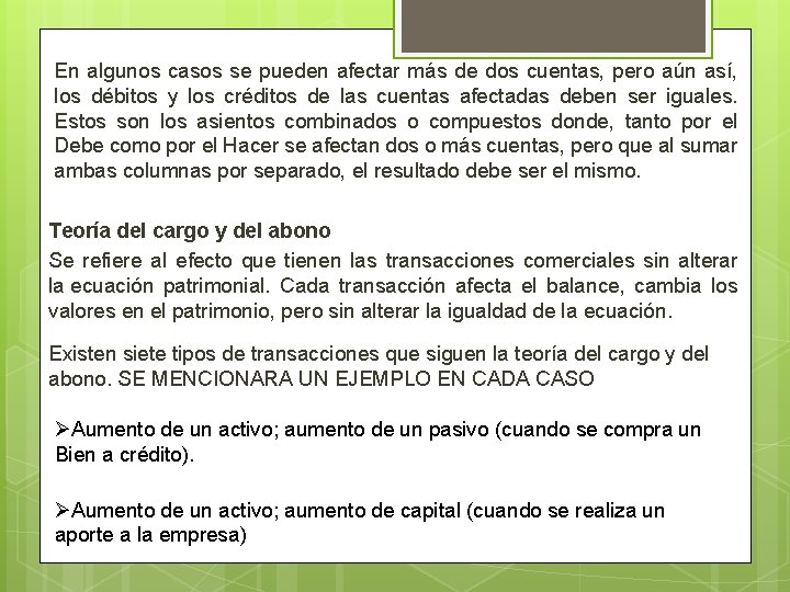 En algunos casos se pueden afectar más de dos cuentas, pero aún así, los