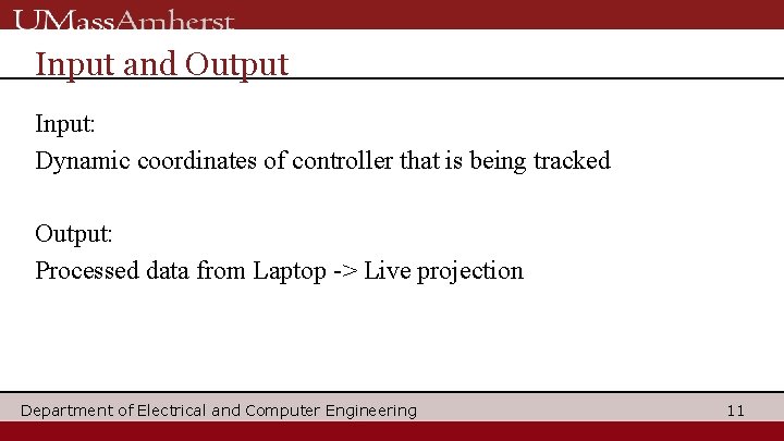 Input and Output Input: Dynamic coordinates of controller that is being tracked Output: Processed