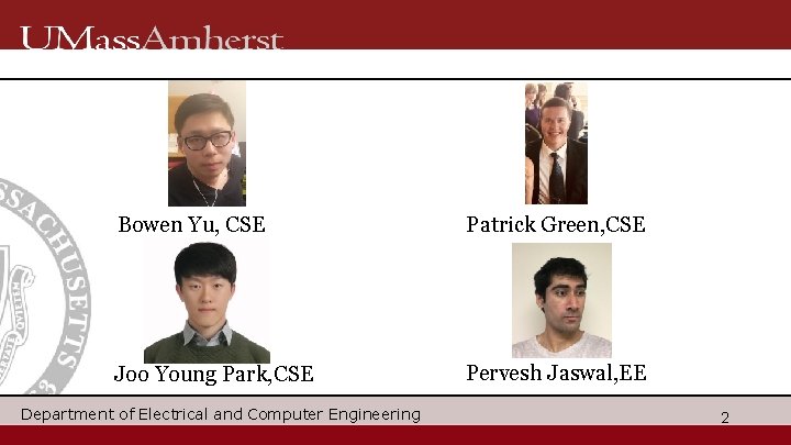 Bowen Yu, CSE Patrick Green, CSE Joo Young Park, CSE Pervesh Jaswal, EE Department